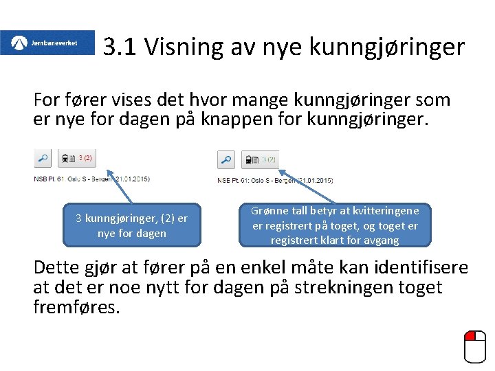 3. 1 Visning av nye kunngjøringer For fører vises det hvor mange kunngjøringer som