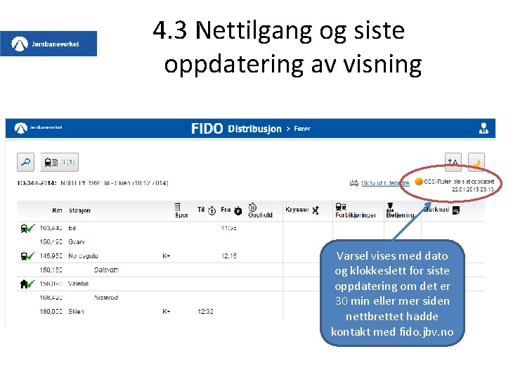 4. 3 Nettilgang og siste oppdatering av visning Varsel vises med dato og klokkeslett 4. 3 Nettilgang og siste oppdatering av visning Varsel vises med dato og klokkeslett