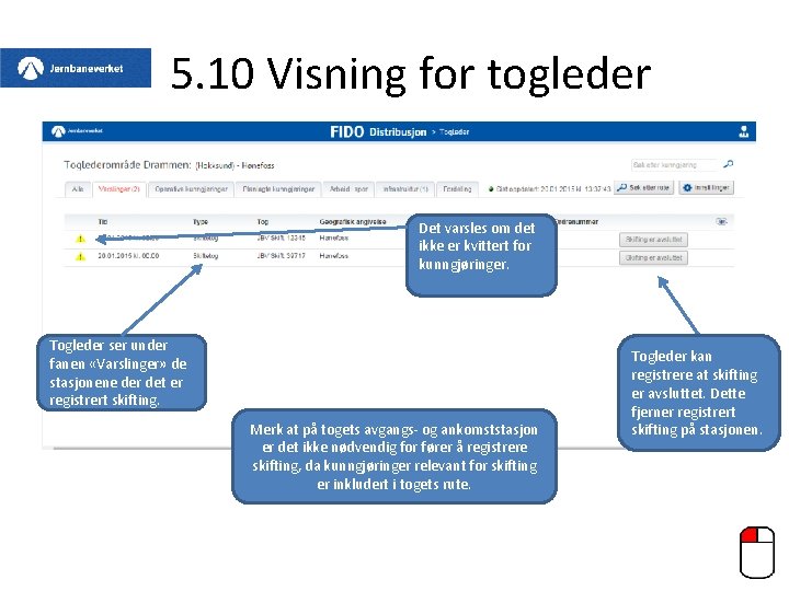 5. 10 Visning for togleder Det varsles om det ikke er kvittert for kunngjøringer.