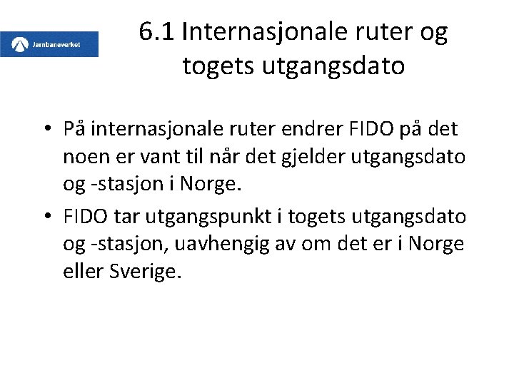 6. 1 Internasjonale ruter og togets utgangsdato • På internasjonale ruter endrer FIDO på