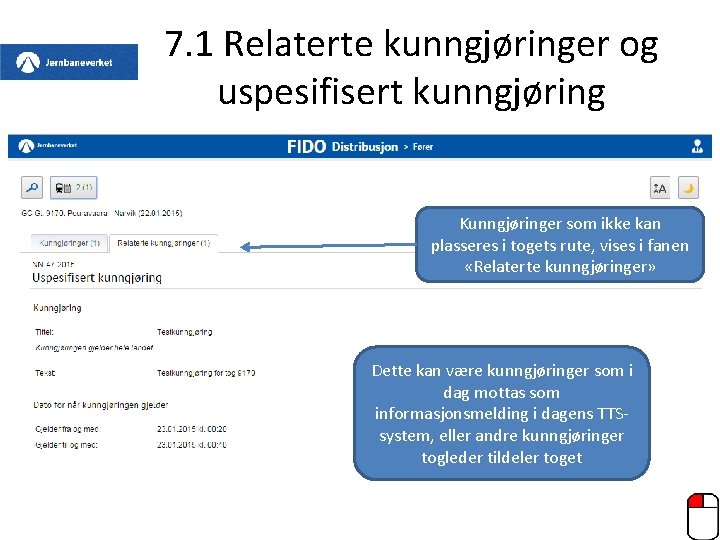 7. 1 Relaterte kunngjøringer og uspesifisert kunngjøring Kunngjøringer som ikke kan plasseres i togets