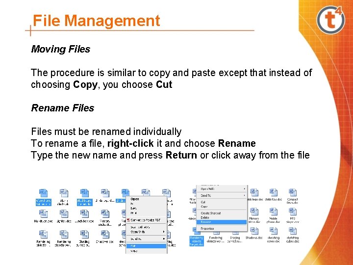 File Management Moving Files The procedure is similar to copy and paste except that