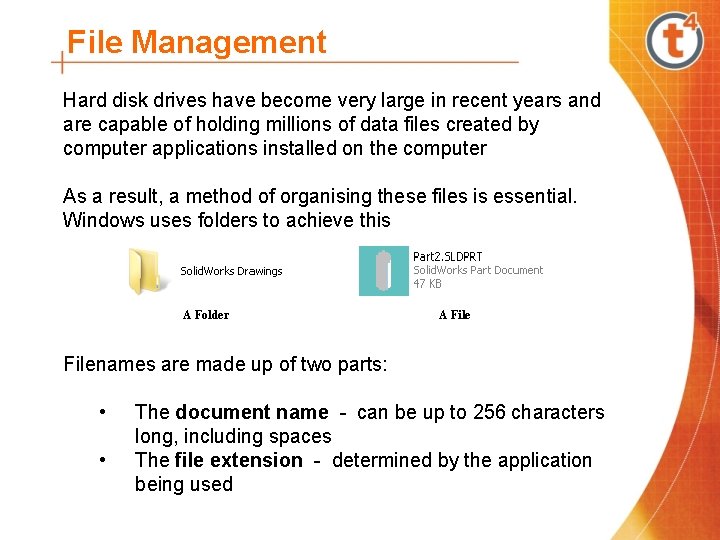 File Management Hard disk drives have become very large in recent years and are