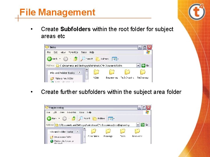File Management • Create Subfolders within the root folder for subject areas etc •