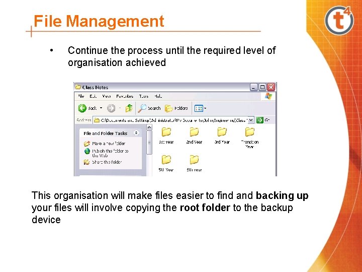 File Management • Continue the process until the required level of organisation achieved This