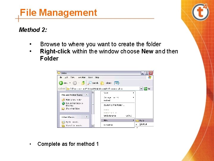 File Management Method 2: • Browse to where you want to create the folder