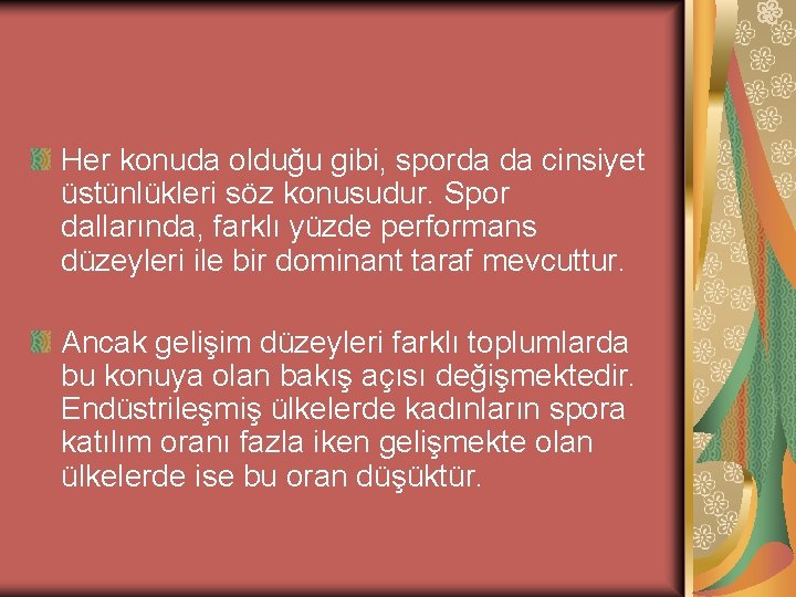 Her konuda olduğu gibi, sporda da cinsiyet üstünlükleri söz konusudur. Spor dallarında, farklı yüzde