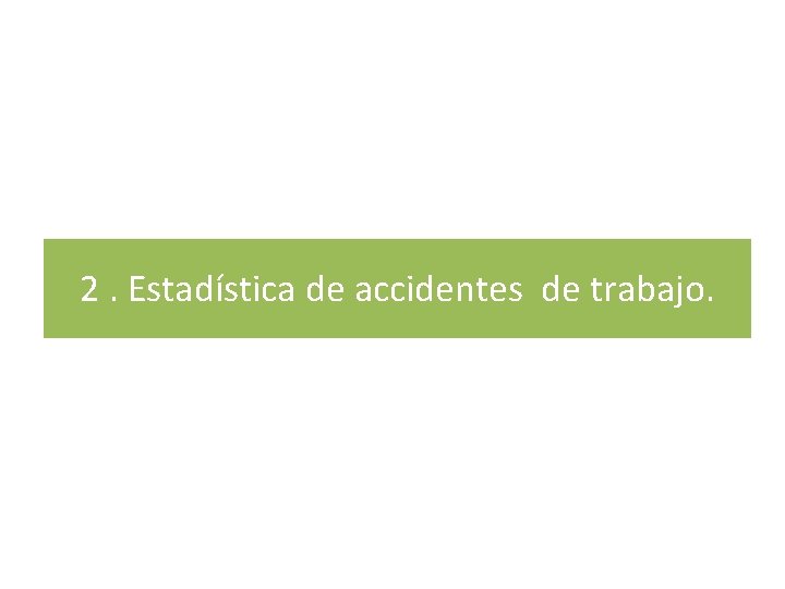 2. Estadística de accidentes de trabajo. 