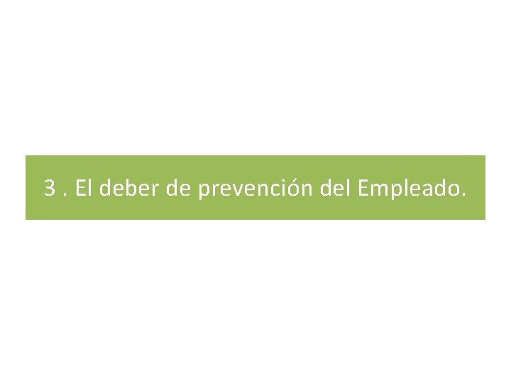 3. El deber de prevención del Empleado. 3. El deber de prevención del Empleado.