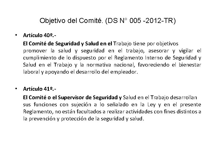 Objetivo del Comité. (DS N° 005 -2012 -TR) • Artículo 40º. El Comité de