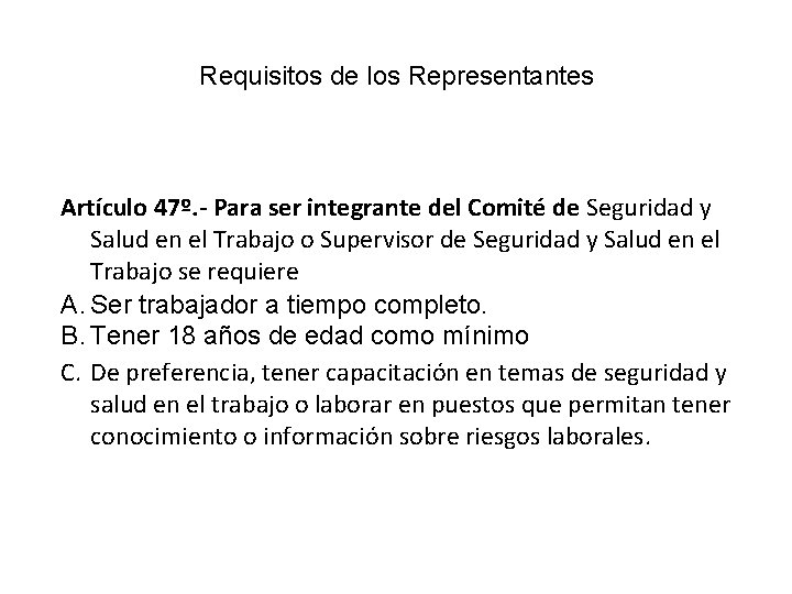 Requisitos de los Representantes Artículo 47º. - Para ser integrante del Comité de Seguridad