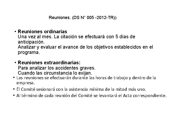 Reuniones. (DS N° 005 -2012 -TR)) • Reuniones ordinarias Una vez al mes. La