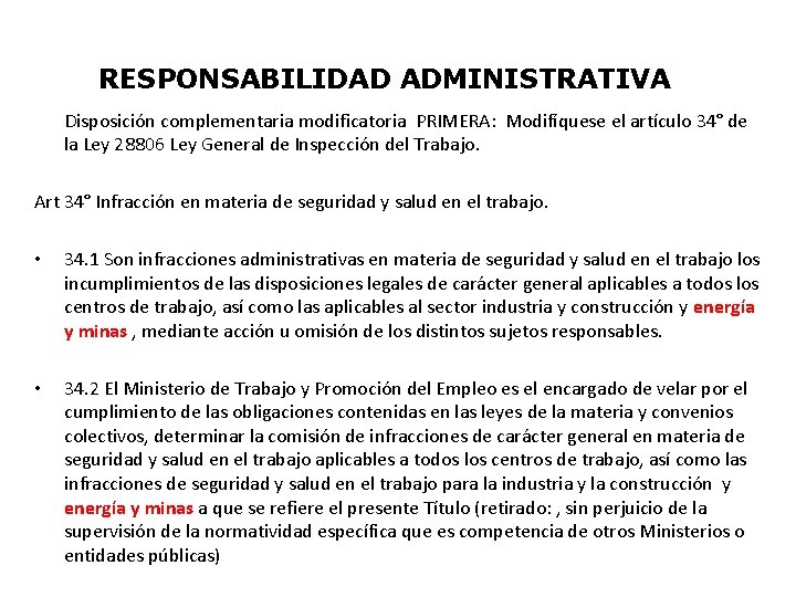 RESPONSABILIDAD ADMINISTRATIVA Disposición complementaria modificatoria PRIMERA: Modifíquese el artículo 34° de la Ley 28806