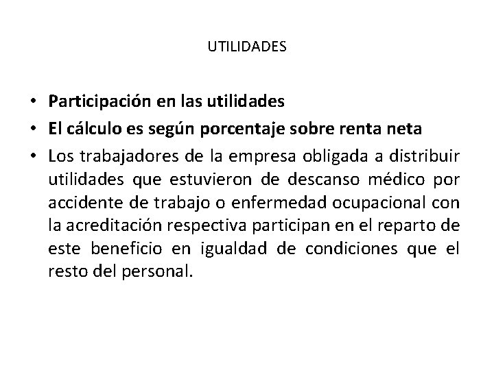 UTILIDADES • Participación en las utilidades • El cálculo es según porcentaje sobre renta