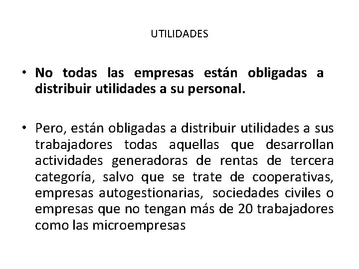 UTILIDADES • No todas las empresas están obligadas a distribuir utilidades a su personal.