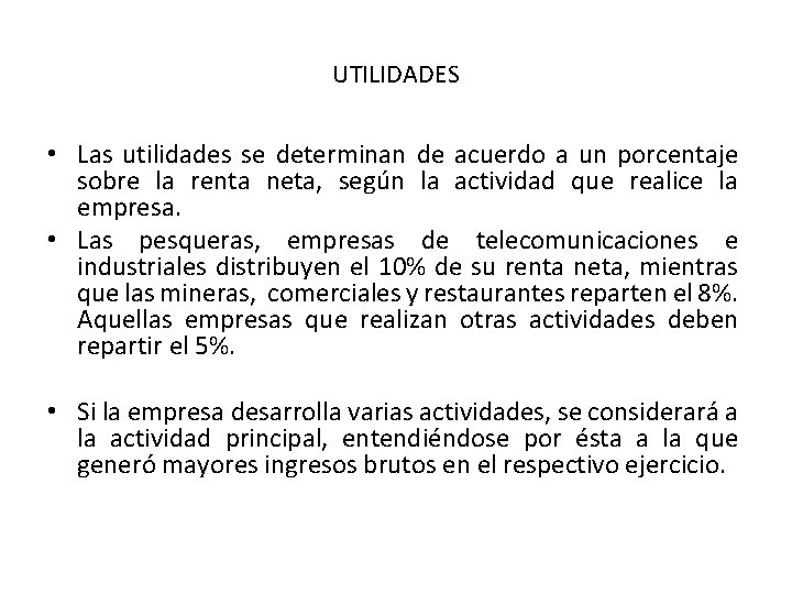 UTILIDADES • Las utilidades se determinan de acuerdo a un porcentaje sobre la renta