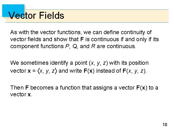 Vector Fields As with the vector functions, we can define continuity of vector fields