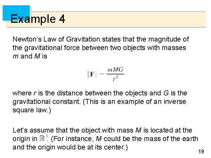 Example 4 Newton’s Law of Gravitation states that the magnitude of the gravitational force