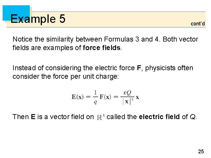 Example 5 cont’d Notice the similarity between Formulas 3 and 4. Both vector fields