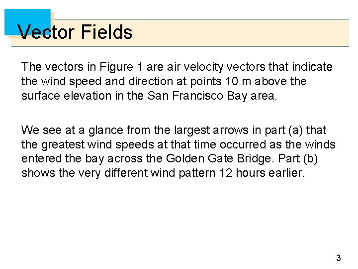 Vector Fields The vectors in Figure 1 are air velocity vectors that indicate the