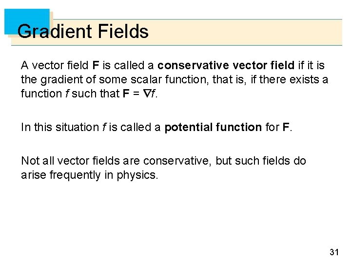 Gradient Fields A vector field F is called a conservative vector field if it