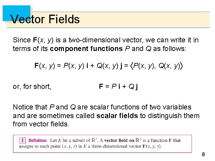 Vector Fields Since F (x, y) is a two-dimensional vector, we can write it