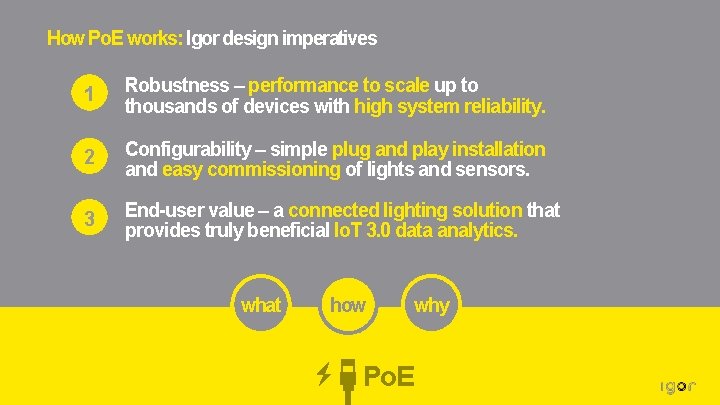 How Po. E works: Igor design imperatives 1 Robustness – performance to scale up