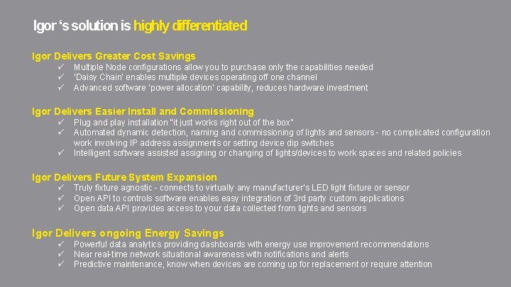 Igor ‘s solution is highly differentiated Igor Delivers Greater Cost Savings ü ü ü