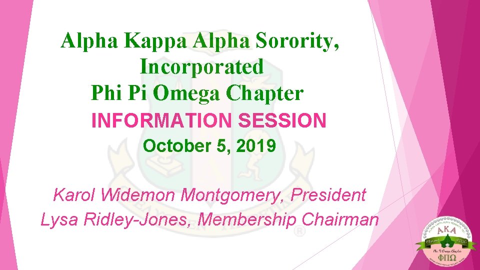 Alpha Kappa Alpha Sorority, Incorporated Phi Pi Omega Chapter INFORMATION SESSION October 5, 2019