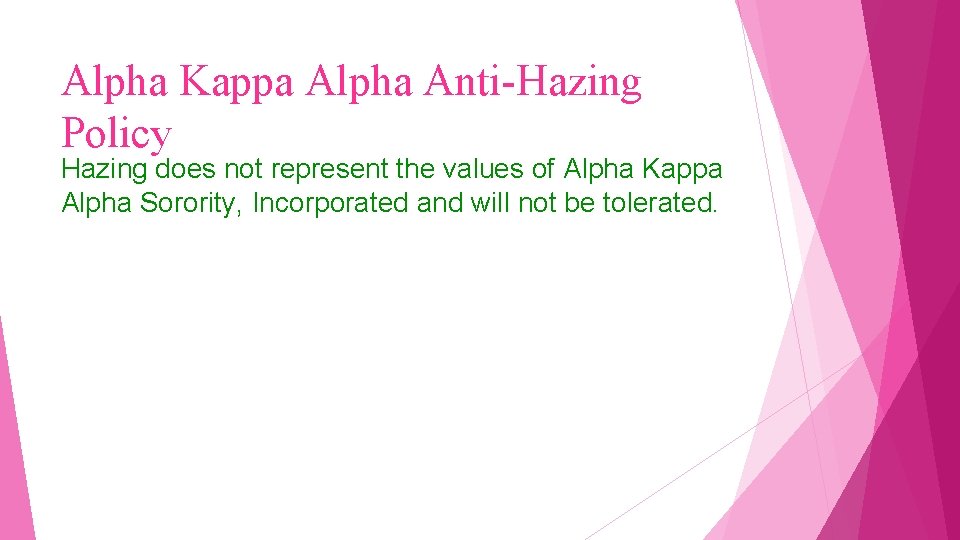 Alpha Kappa Alpha Anti-Hazing Policy Hazing does not represent the values of Alpha Kappa