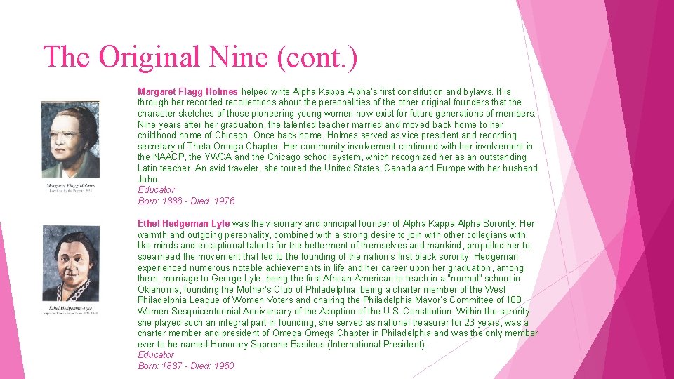 The Original Nine (cont. ) Margaret Flagg Holmes helped write Alpha Kappa Alpha’s first