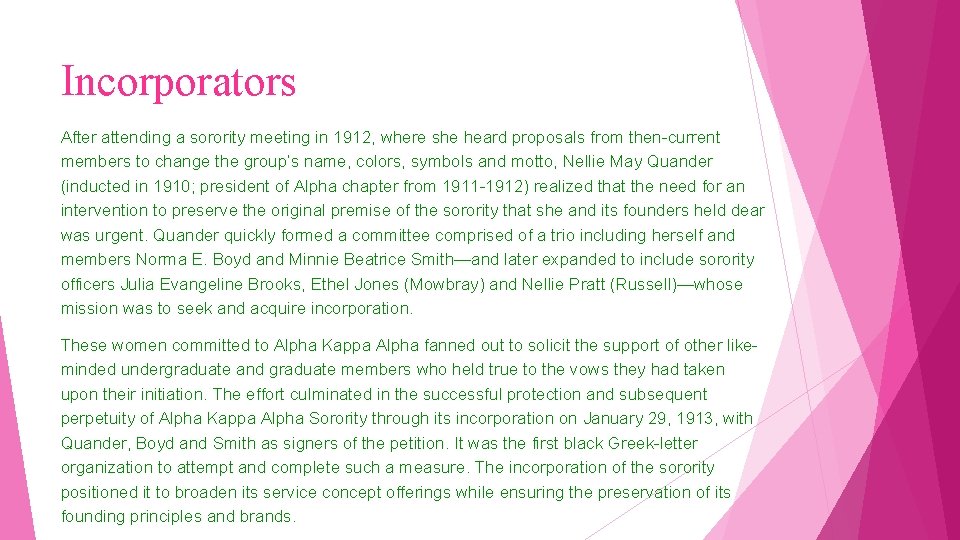 Incorporators After attending a sorority meeting in 1912, where she heard proposals from then-current