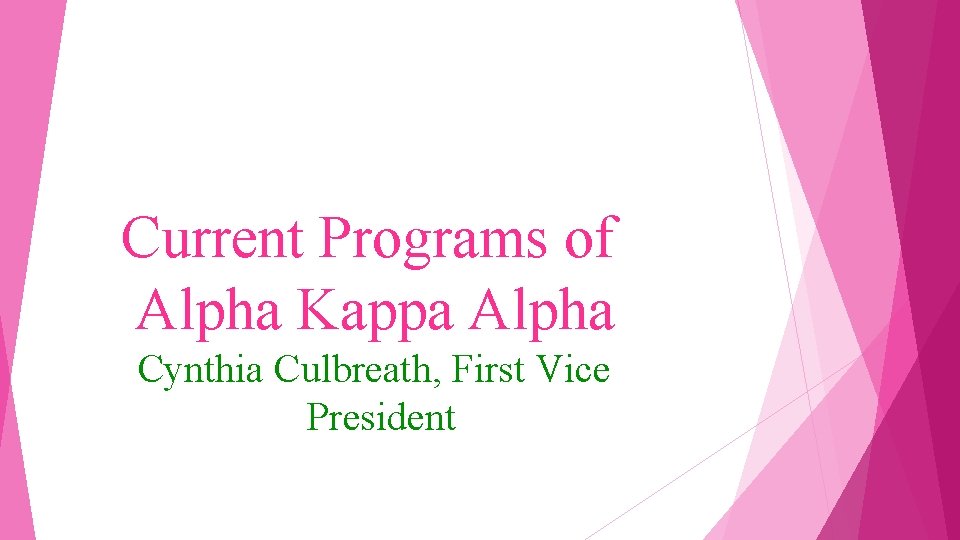 Current Programs of Alpha Kappa Alpha Cynthia Culbreath, First Vice President 