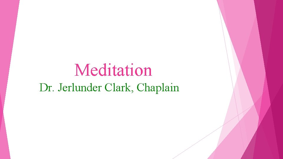 Meditation Dr. Jerlunder Clark, Chaplain 