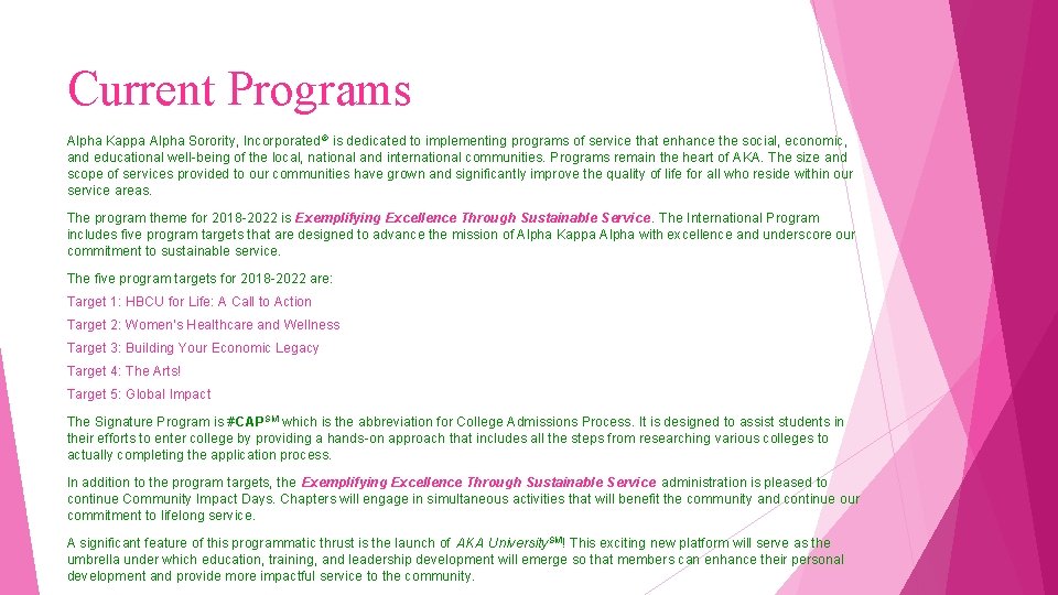 Current Programs Alpha Kappa Alpha Sorority, Incorporated ® is dedicated to implementing programs of