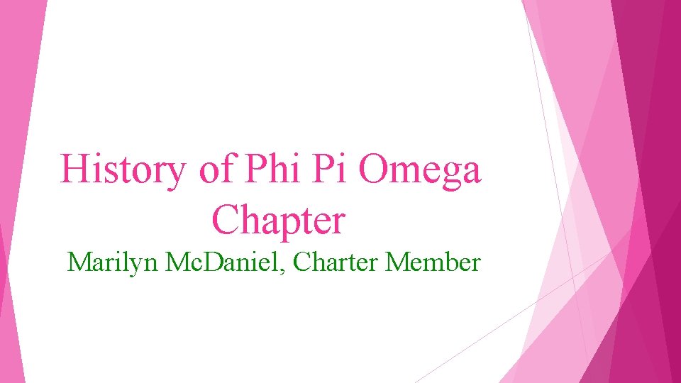 History of Phi Pi Omega Chapter Marilyn Mc. Daniel, Charter Member 
