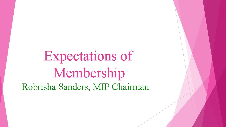 Expectations of Membership Robrisha Sanders, MIP Chairman 