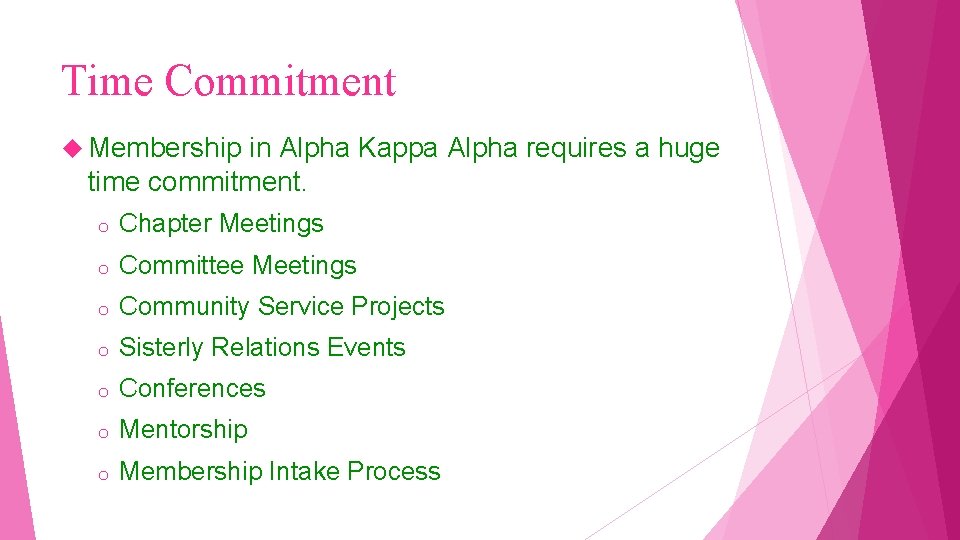 Time Commitment Membership in Alpha Kappa Alpha requires a huge time commitment. o Chapter