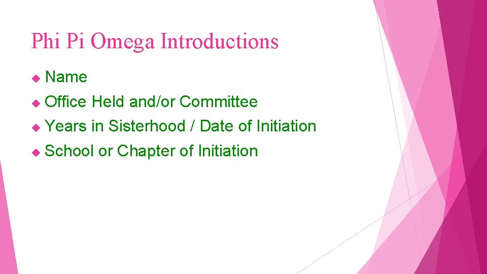 Phi Pi Omega Introductions Name Office Held and/or Committee Years in Sisterhood / Date