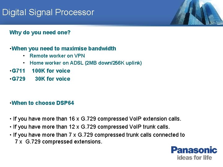Digital Signal Processor Why do you need one? • When you need to maximise Digital Signal Processor Why do you need one? • When you need to maximise