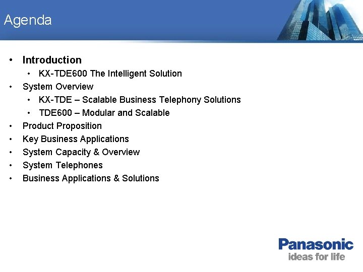Agenda • Introduction • • KX-TDE 600 The Intelligent Solution System Overview • KX-TDE Agenda • Introduction • • KX-TDE 600 The Intelligent Solution System Overview • KX-TDE