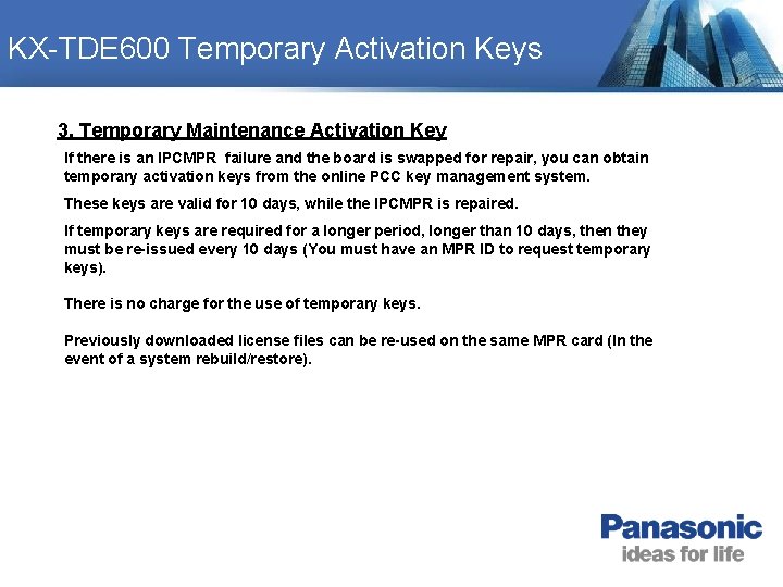 KX-TDE 600 Temporary Activation Keys 3. Temporary Maintenance Activation Key If there is an KX-TDE 600 Temporary Activation Keys 3. Temporary Maintenance Activation Key If there is an