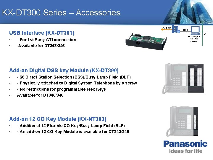 KX-DT 300 Series – Accessories To PBX USB Interface (KX-DT 301) • • - KX-DT 300 Series – Accessories To PBX USB Interface (KX-DT 301) • • -