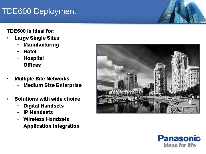 TDE 600 Deployment TDE 600 is ideal for: • Large Single Sites • Manufacturing TDE 600 Deployment TDE 600 is ideal for: • Large Single Sites • Manufacturing