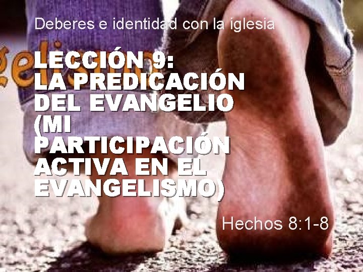 Deberes e identidad con la iglesia LECCIÓN 9: LA PREDICACIÓN DEL EVANGELIO (MI PARTICIPACIÓN