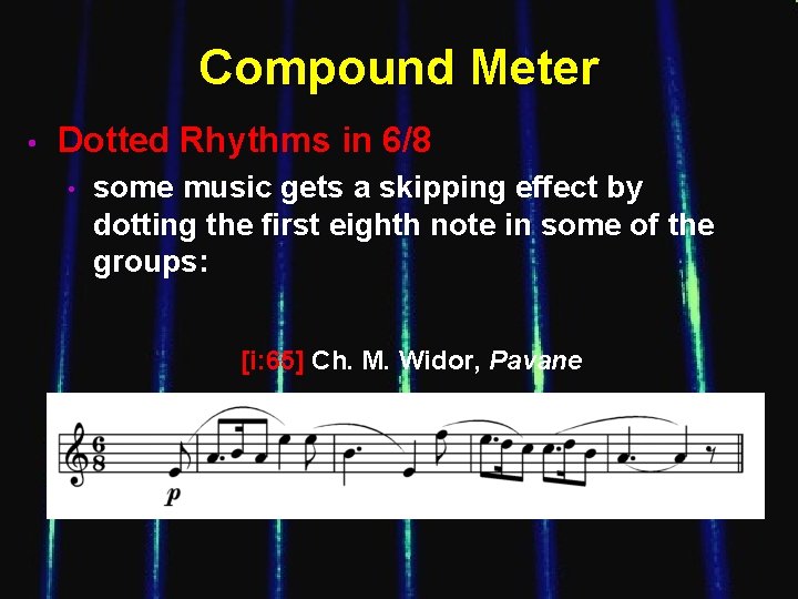 Compound Meter • Dotted Rhythms in 6/8 • some music gets a skipping effect