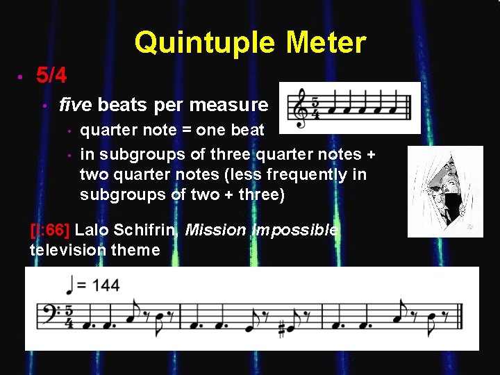 Quintuple Meter • 5/4 • five beats per measure • • quarter note =