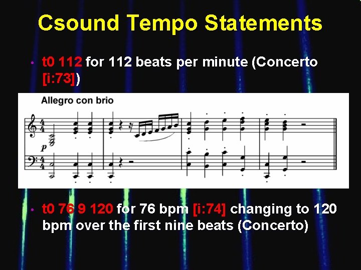 Csound Tempo Statements • t 0 112 for 112 beats per minute (Concerto [i: