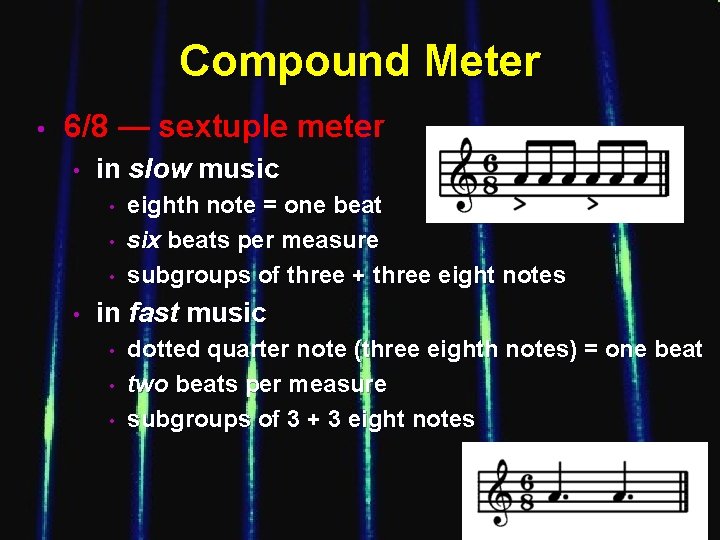 Compound Meter • 6/8 — sextuple meter • in slow music • • eighth