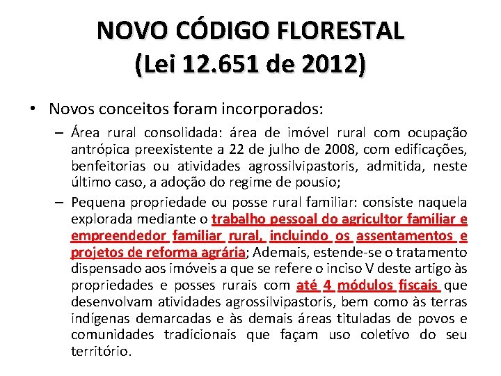 NOVO CÓDIGO FLORESTAL (Lei 12. 651 de 2012) • Novos conceitos foram incorporados: –